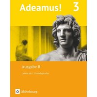 Adeamus! - Ausgabe B Band 3 - Texte, Übungen, Begleitgrammatik von Oldenbourg Schulbuchverlag