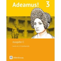 Adeamus! - Ausgabe C Band 3 - Latein als 2. Fremdsprache von Oldenbourg Schulbuchverlag