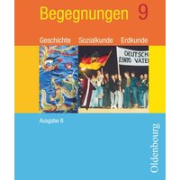 Begegnungen - Geschichte - Sozialkunde - Erdkunde - Ausgabe B - Mittelschule Bayern - 9. Jahrgangsstufe von Oldenbourg Schulbuchverlag