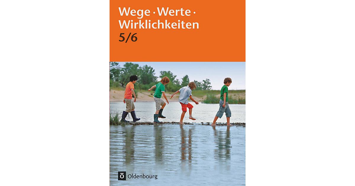 Buch - Wege. Werte. Wirklichkeiten - Allgemeine Ausgabe - 5./6. Schuljahr Buch - Wege. Werte. Wirklichkeiten - Allgemeine Ausgabe - 5./6. Schuljahr von Oldenbourg Schulbuchverlag