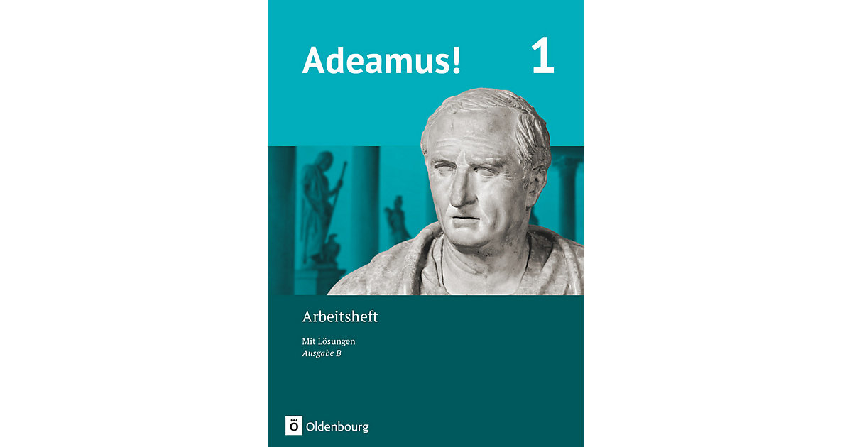 Buch - Adeamus!, Ausgabe B: Arbeitsheft Buch - Adeamus!, Ausgabe B: Arbeitsheft von Oldenbourg Schulbuchverlag