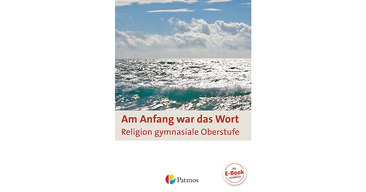 Buch - Am Anfang war das Wort, Religion gymnasiale Oberstufe - Schülerbuch Buch - Am Anfang war das Wort, Religion gymnasiale Oberstufe - Schülerbuch von Oldenbourg Schulbuchverlag