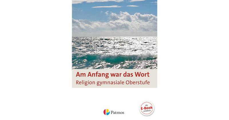 Buch - Am Anfang war das Wort, Religion gymnasiale Oberstufe - Schülerbuch von Oldenbourg Schulbuchverlag