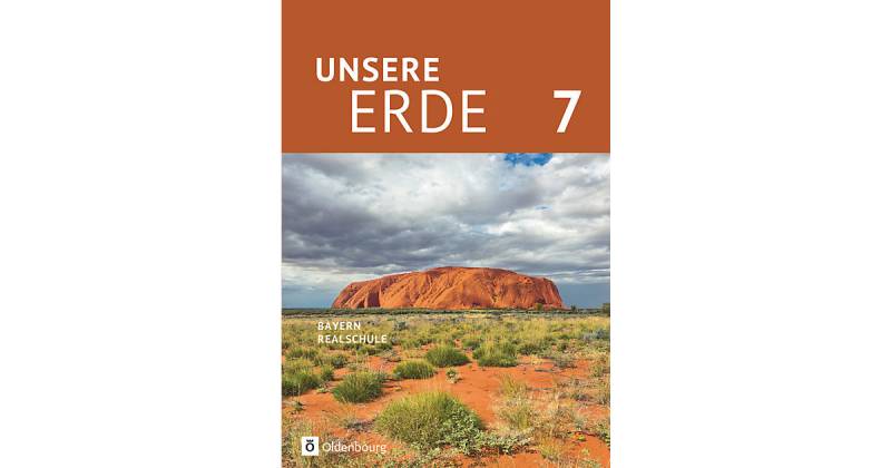 Buch - Unsere Erde, Realschule Bayern, Neubearbeitung 2017: 7. Jahrgangsstufe, Schülerbuch von Oldenbourg Schulbuchverlag