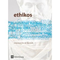 Ethikos 11./12. Schuljahr. Schülerbuch. Allgemeine Ausgabe von Oldenbourg Schulbuchverlag