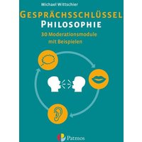 Gesprächsschlüssel Philosophie - 30 Moderationsmodule mit Beispielen von Oldenbourg Schulbuchverlag