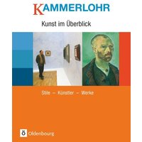 Kammerlohr, Kunst im Überblick, Stile, Künstler, Werke, Schulbuch von Oldenbourg Schulbuchverlag