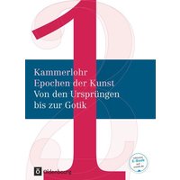 Kammerlohr - Epochen der Kunst Band 1 - Von den Ursprüngen bis zur Gotik. Schülerbuch von Oldenbourg Schulbuchverlag