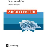 Kammerlohr - Themen der Kunst. Architektur von Oldenbourg Schulbuchverlag