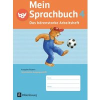 Mein Sprachbuch 4. Jahrgangsstufe. Das bärenstarke Arbeitsheft. Ausgabe Bayern von Oldenbourg Schulbuchverlag