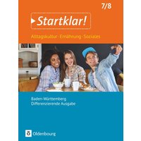 Startklar! 7./8. Schuljahr - Alltagskultur, Ernährung, Soziales - Baden-Württemberg - Schülerbuch von Oldenbourg Schulbuchverlag