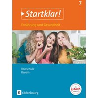 Startklar! 7. Jahrgangsstufe - Ernährung und Gesundheit - Realschule Bayern - Schülerbuch von Oldenbourg Schulbuchverlag