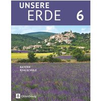 Unsere Erde 6. Jahrgangsstufe - Realschule Bayern - Schülerbuch von Oldenbourg Schulbuchverlag