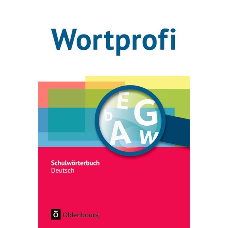 Wortprofi® - Schulwörterbuch Deutsch - Alle Bundesländer (außer Bayern) - Neubearbeitung von Oldenbourg Schulbuchverlag