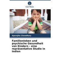 Familienleben und psychische Gesundheit von Kindern - eine repräsentative Studie in Indien von Verlag Unser Wissen
