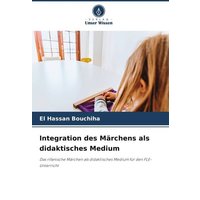 Integration des Märchens als didaktisches Medium von Verlag Unser Wissen
