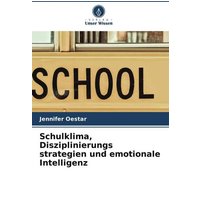 Schulklima, Disziplinierungs strategien und emotionale Intelligenz von Verlag Unser Wissen