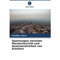 Spannungen zwischen Moralunterricht und Gewissensfreiheit von Schülern von Verlag Unser Wissen