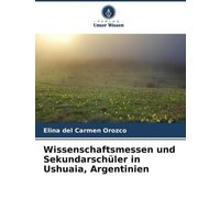 Wissenschaftsmessen und Sekundarschüler in Ushuaia, Argentinien von Verlag Unser Wissen