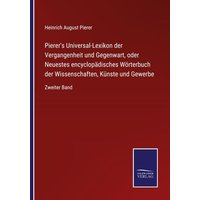 Pierer's Universal-Lexikon der Vergangenheit und Gegenwart, oder Neuestes encyclopädisches Wörterbuch der Wissenschaften, Künste und Gewerbe von Outlook