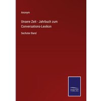 Unsere Zeit - Jahrbuch zum Conversations-Lexikon von Outlook