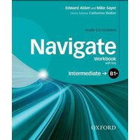 Navigate: B1+ Intermediate: Workbook with CD (with key) von Oxford University ELT