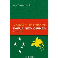 A Short History of Papua New Guinea von Oxford University Press