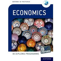 Oxford IB Diploma Programme: IB Prepared Economics von Oxford University Press