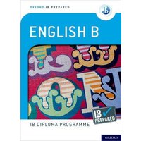 Oxford IB Diploma Programme: IB Prepared: English B von Oxford University Press