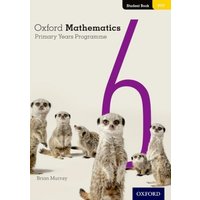 Oxford Mathematics Primary Years Programme Student Book 6 von Oxford University Press