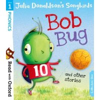 Read with Oxford: Stage 1: Julia Donaldson's Songbirds: Bob Bug and Other Stories von Oxford University Press