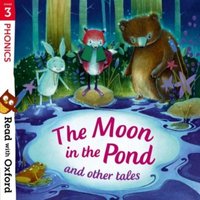Read with Oxford: Stage 3: Phonics: The Moon in the Pond and Other Tales von Oxford University Press
