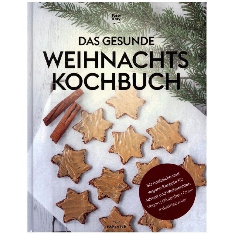 Das gesunde Weihnachtskochbuch von PAPERISH Verlag