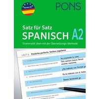 PONS Satz für Satz Spanisch A2. Grammatik üben mit der Übersetzungsmethode von Pons Langenscheidt