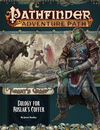 Pathfinder Adventure Path: Eulogy for Roslar’s Coffer (Tyrant’s Grasp 2 of 6): Eulogy for Roslar’s Coffer (Tyrant’s Grasp, 140, Band 140) von Paizo Inc.