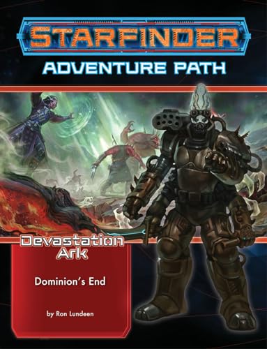 Starfinder Adventure Path: Dominion’s End (Devastation Ark 3 of 3): Dominion’s End (STARFINDER ADV PATH DEVESTATION ARK) von Paizo Inc.