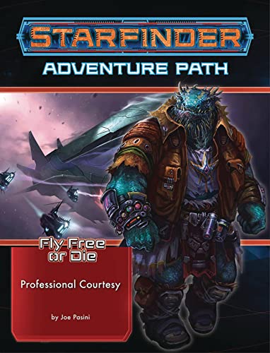 Starfinder Adventure Path: Professional Courtesy (Fly Free or Die 3 of 6) (STARFINDER ADV PATH FLY FREE OR DIE) von Paizo Inc.