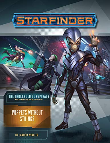 Starfinder Adventure Path: Puppets without Strings (The Threefold Conspiracy 6 of 6) (STARFINDER ADV PATH THREEFOLD CONSPIRACY) von Paizo Inc.
