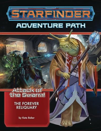 Starfinder Adventure Path: The Forever Reliquary (Attack of the Swarm! 4 of 6) (Starfinder Adventure Path: Attack of the Swarm!, 22, Band 4) von Paizo Inc.