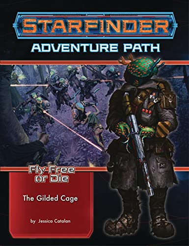 Starfinder Adventure Path: The Gilded Cage (Fly Free or Die 6 of 6) (STARFINDER ADV PATH FLY FREE OR DIE) von Paizo Inc.
