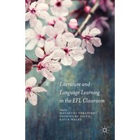 Literature and Language Learning in the EFL Classroom von Palgrave Macmillan UK