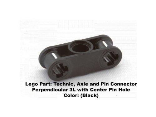 Lego Parts: Technic, Axle and Pin Connector Perpendicular 3L with Center Pin Hole (Black) by Parts - Technic, Connectors von Parts - Technic, Connectors