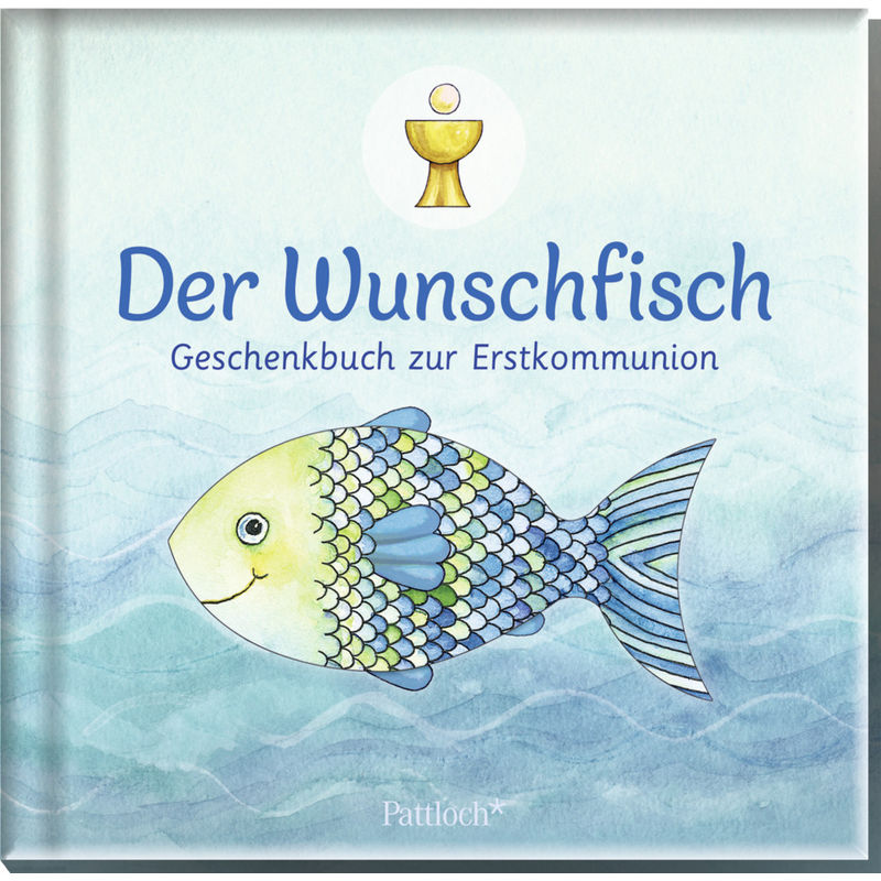 Der Wunschfisch. Geschenkbuch zur Erstkommunion von Pattloch