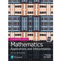 Mathematics Applications and Interpretation for the IB Diploma Standard Level von Pearson Deutschland GmbH