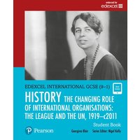 Pearson Edexcel International GCSE (9-1) History: The Changing Role of International Organisations: the League and the UN, 1919-2011 Student Book von Pearson Deutschland GmbH