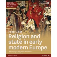 Edexcel AS/A Level History, Paper 1&2: Religion and state in early modern Europe Student Book + ActiveBook von Pearson ELT