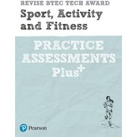 Pearson REVISE BTEC Tech Award Sport, Activity and Fitness Practice Assessments Plus - 2023 and 2024 exams and assessments von Pearson ELT