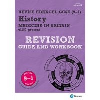 Revise Edexcel GCSE (9-1) History Medicine in Britain Revision Guide and Workbook, m. 1 Beilage, m. 1 Online-Zugang von Pearson ELT