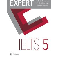 Rogers, L: Expert IELTS 5 Students' Resource Book without Ke von Pearson Education Limited