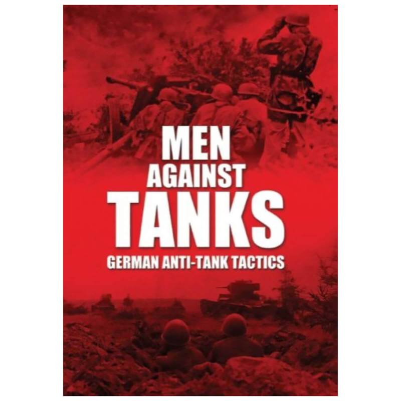 Men Against Tanks: German Anti Tank Tactics von Pen & Sword